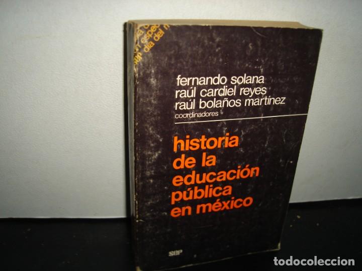 Second hand books: 31- HISTORIA DE LA EDUCACI&Oacute;N P&Uacute;BLICA EN M&Eacute;XICO - FERNANDO SOLANA - 1981