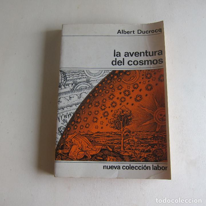 Libros de segunda mano: LA AVENTURA DEL COSMOS - ALBERT DUCROCQ (LABOR) - Foto 1