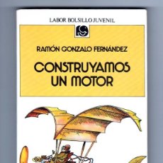 Libros de segunda mano: CONSTRUYAMOS UN MOTOR - RAMÓN GONZALO FERNÁNDEZ - LABOR BOLSILLO JUVENIL 24 - 1981