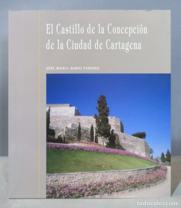 Second hand books: El castillo de La Concepci&oacute;n de la ciudad de Cartagena. Su historia sin leyendas. DEDICIADO POR AUTO