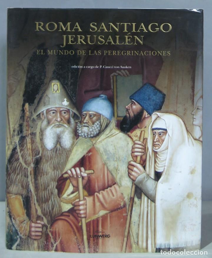 Libros de segunda mano: Roma, Santiago, Jerusal&eacute;n. El mundo de las peregrinaciones. P. Caucci von Sauken