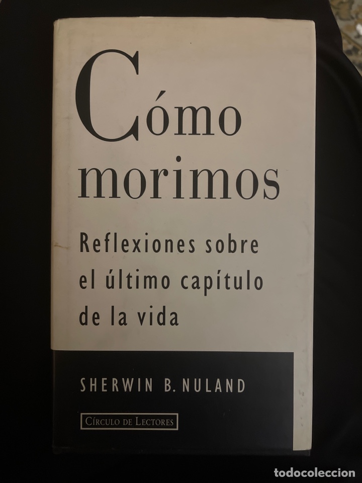 Libros de segunda mano: C&oacute;mo morimos. Reflexiones sobre el &uacute;ltimo cap&iacute;tulo de la vida - Foto 1
