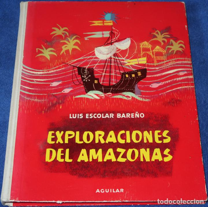 Libros de segunda mano: Exploraciones del Amazonas - Luis Escolar Bare&ntilde;o - Aguilar (1960) - Foto 1