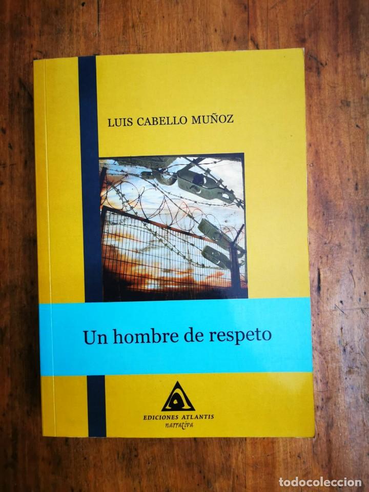 Libros de segunda mano: CABELLO MU&Ntilde;OZ, Luis. Un hombre de respeto - Foto 1