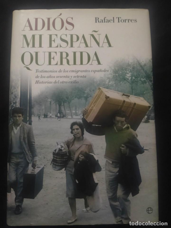 Libros de segunda mano: ADIOS MI ESPA&Ntilde;A QUERIDA - RAFAEL TORRES - Foto 1