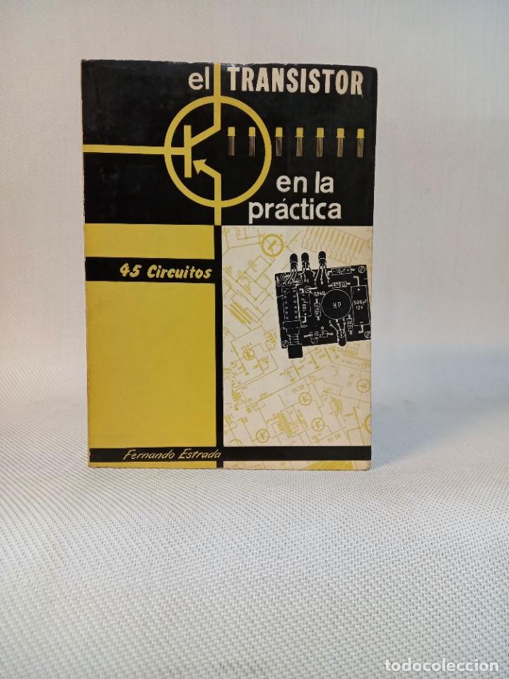 Libros de segunda mano: EL TRANSISTOR EN LA PR&Aacute;CTICA. 45 CIRCUITOS. FERNANDO ESTRADA VIDAL - Foto 1