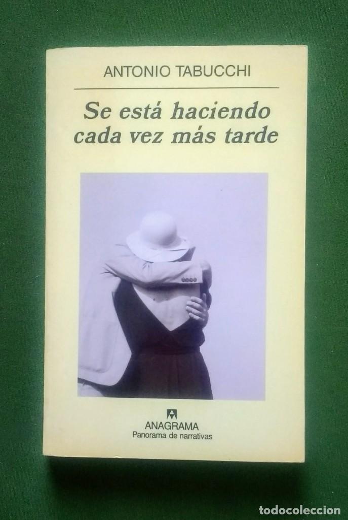 Libros de segunda mano: SE EST&Aacute; HACIENDO CADA VEZ M&Aacute;S TARDE - ANTONIO TABUCCHI - Foto 1