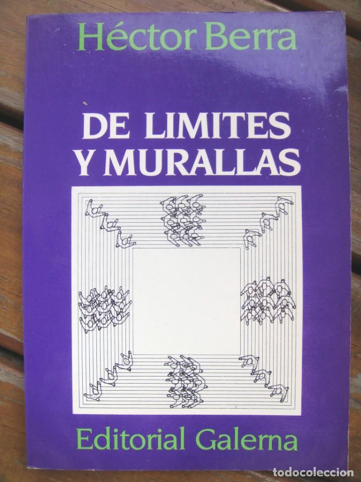Libri di seconda mano: H&eacute;ctor Berra: DE LIMITES Y MURALLAS. Buenos Aires. Editorial Galerna. 1988. 153p. 3h. R&uacute;stica. Prime