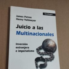 Libros de segunda mano: JUICIO A LAS MULTINACIONALES. INVERSIÓN EXTRANJERA E IMPERIALISMO (JAMES PETRAS / HENRY VELTMEYER). Lote 355186738