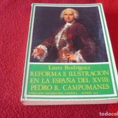 Libros de segunda mano: REFORMA E ILUSTRACION EN LA ESPAÑA DEL XVIII PEDRO R. CAMPOMANES ( LAURA RODRIGUEZ ) 1975