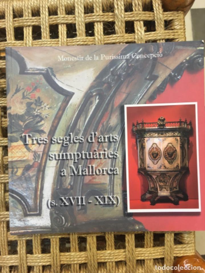 Libros de segunda mano: TRES SEGLES D&acute;ARTS SUMPTUARIES A MALLORCA, XVII XIX, MONESTIR PURISSIMA CONCEPCIO