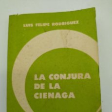 Libros de segunda mano: LA CONJURA DE LA CIENAGA. LUIS FELIPE RODRIGUEZ. 1960.