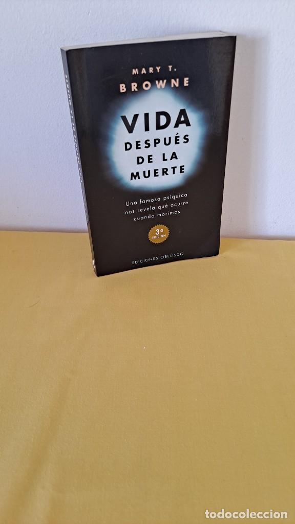 Libros de segunda mano: MARY T. BROWNE - VIDA DESPUES DE LA MUERTE - EDICIONES OBELISCO 2007 - Foto 1