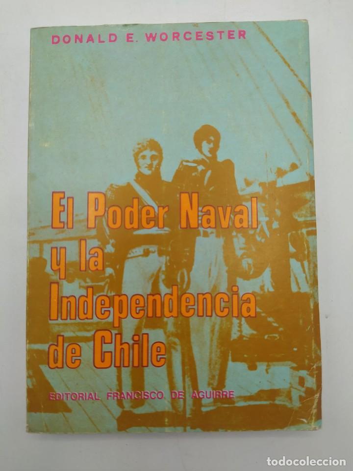 Libros de segunda mano: EL PODER NAVAL Y LA INDEPENDENCIA DE CHILE. DONALD E. WORCESTER. ED. FRANCISCO DE AGUIRRE. 1971. - Foto 1