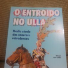 Libros de segunda mano: O ENTROIDO NO ULLA - MEDIO SÉCULO DOS XENERAIS ESTRADENSES - ARCA CALDAS - 1995
