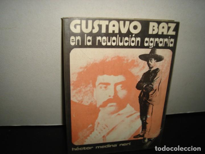 Second hand books: 170- GUSTAVO BAZ EN LA REVOLUCI&Oacute;N AGRARIA - H&Eacute;CTOR MEDINA NERI - 1979