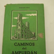 Libros de segunda mano: CAMINOS DEL AMPURDAN. MARIANO SOLA. ED. CASTILLO.