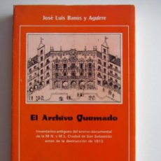 Libros de segunda mano: EL ARCHIVO QUEMADO. JOSÉ LUIS BANÚS Y AGUIRRE. SAN SEBASTIAN-DONOSTIA 1986