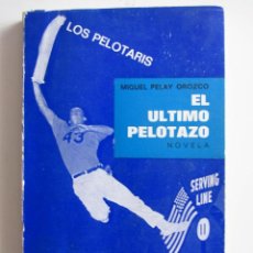 Libros de segunda mano: LOS PELOTARIS. TOMO II EL ULTIMO PELOTAZO. MIGUEL PELAY OROZCO.. Lote 355512255