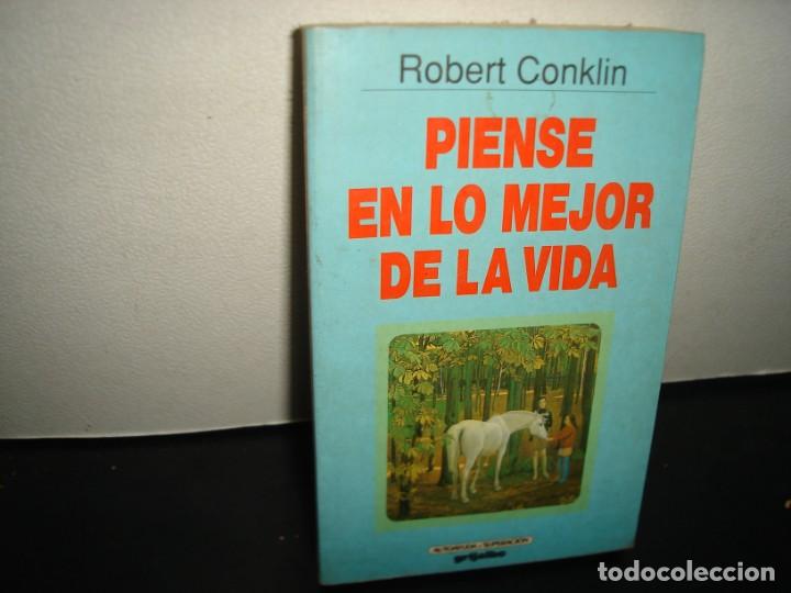 Libros de segunda mano: 34- PIENSE EN LO MEJOR DE LA VIDA - ROBERT CONKLIN - Foto 1