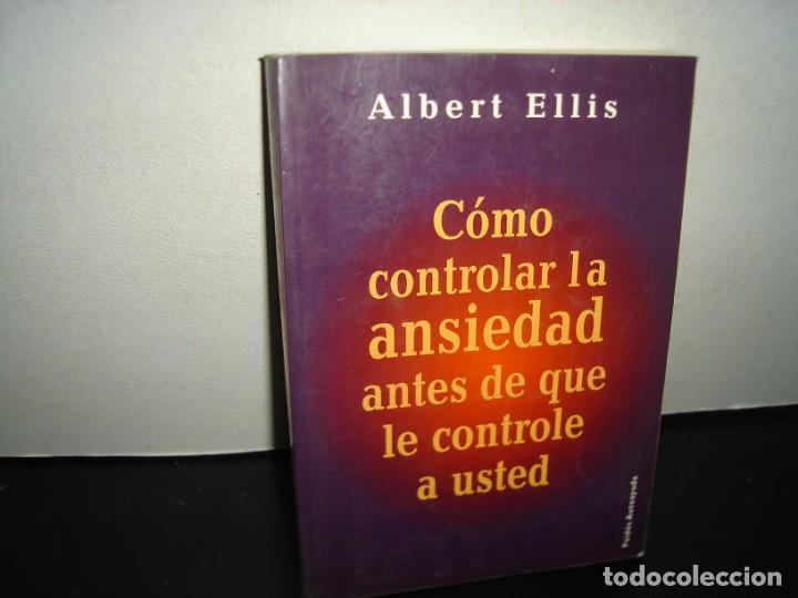Libros de segunda mano: 34- C&Oacute;MO CONTROLAR LA ANSIEDAD ANTES DE QUE LE CONTROLE A USTED - ALBERT ELLIS - Foto 1