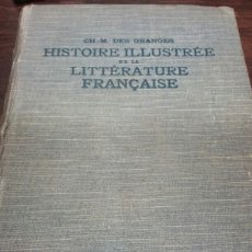 Libros de segunda mano: HISTOIRE ILLUSTRÉE DE LA LITTÉRATURE FRANÇAISE. DES ORIGINES À 1930. CH. M. DES GRANGES. 1937.. Lote 355617660