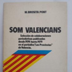 Libros de segunda mano: SOM VALENCIANS. M. BROSETA PONT. SELECCIÓN COLABORACIONES LAS PROVINCIAS. ELECCIONES GENERALES 1979
