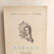 Libros de segunda mano: ALBADA. ESTEVE CALZADA I ALABEDRA. EDITORIAL MILLÀ, 1954. DEDICADO Y FIRMADO POR AUTOR. NUMERADO.
