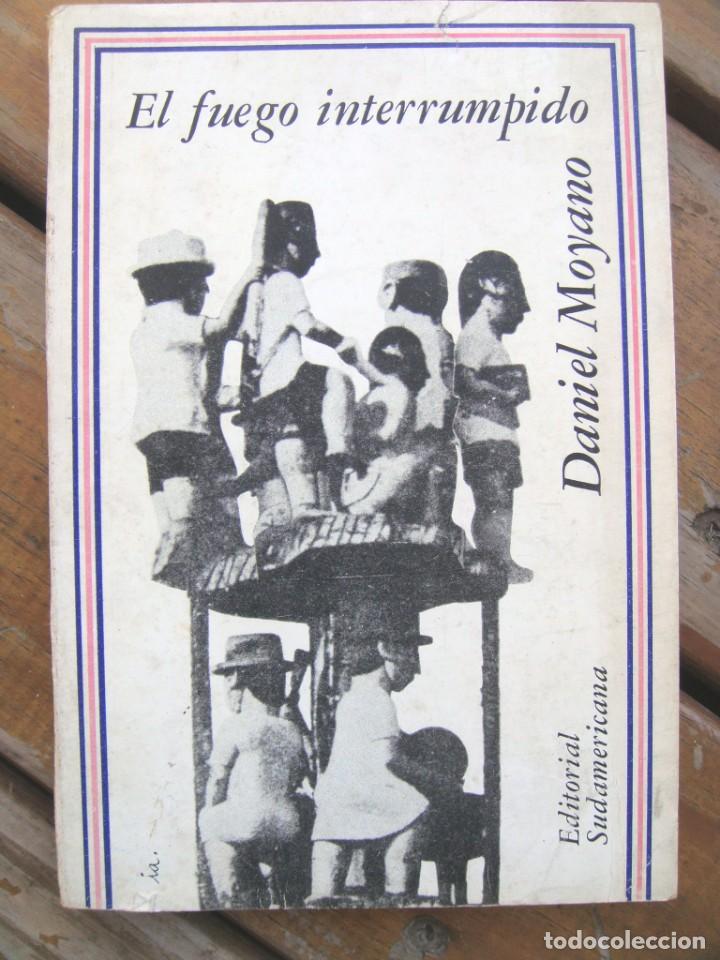 Libros de segunda mano: Daniel Moyano: EL FUEGO INTERRUMPIDO. Primera edicion - Foto 1