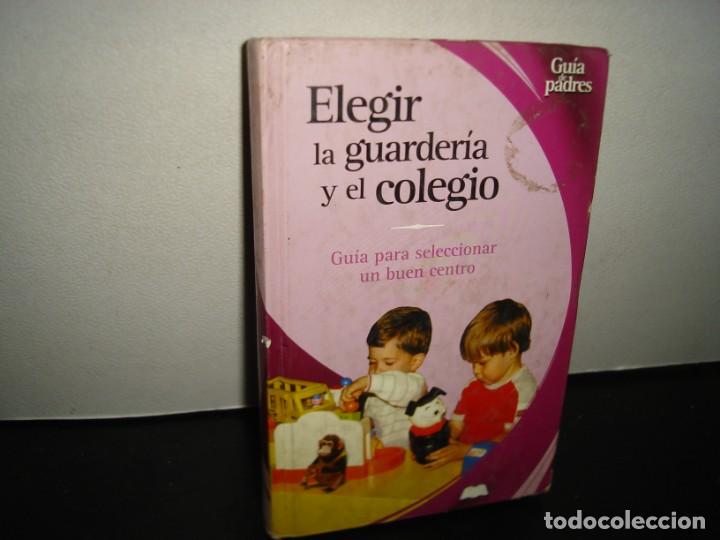 Libri di seconda mano: 35- ELEGIR LA GUARDER&Iacute;A Y EL COLEGIO. GU&Iacute;A PARA SELECCIONAR UN BUEN CENTRO