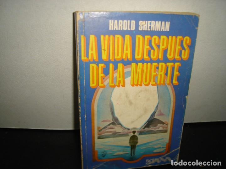 Libros de segunda mano: 36- LA VIDA DESPU&Eacute;S DE LA MUERTE - HAROLD SHERMAN - Foto 1