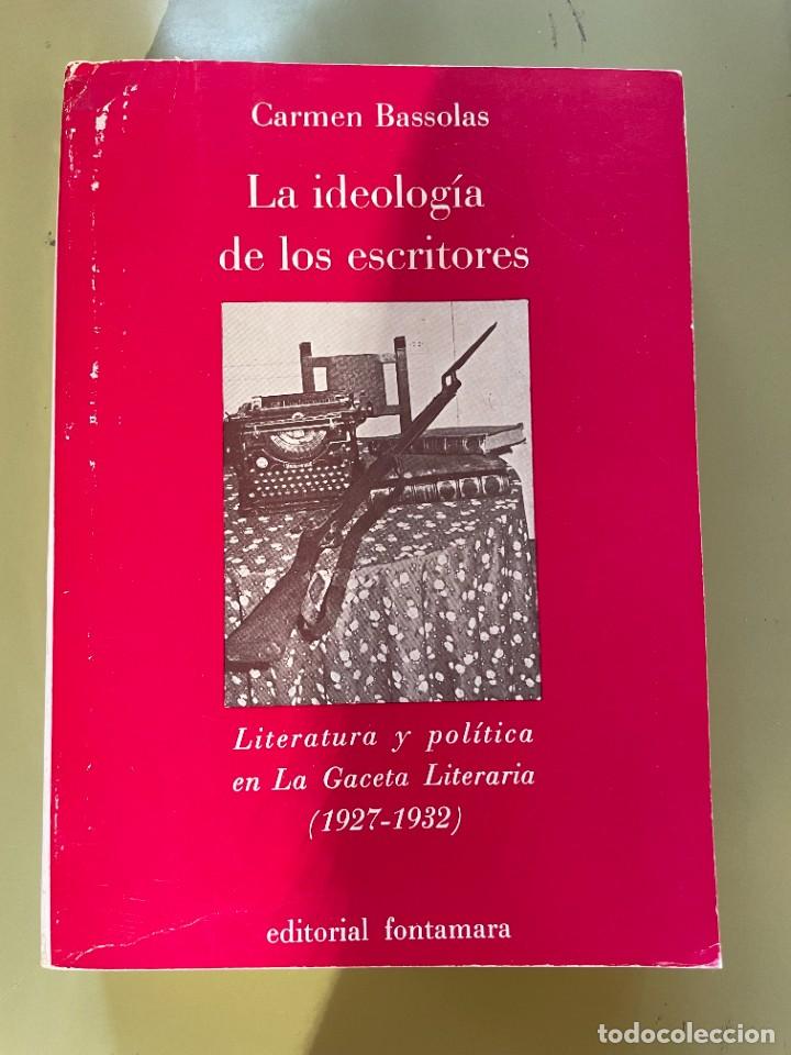Libros de segunda mano: LA IDEOLOG&Iacute;A DE LOS ESCRITORES Literatura y pol&iacute;tica en La Gaceta Literaria (1927-1932).
