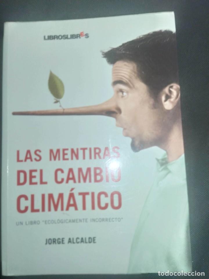 Libros de segunda mano: LAS MENTIRAS DEL CAMBIO CLIM&Aacute;TICO. UN LIBRO ECOL&Oacute;GICAMENTE INCORRECTO - JORGE ALCALDE - Foto 1