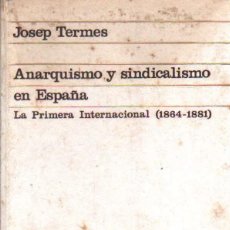 Libros de segunda mano: ANARQUISMO Y SINDICALISMO EN ESPAÑA. LA PRIMERA INTERNACIONAL (1864-1881). TERMES, JOSEP. A-ANAR-081. Lote 355867825