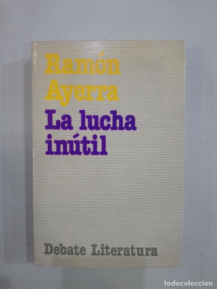 Libros de segunda mano: Ram&oacute;n Ayerra - La lucha in&uacute;til - Foto 1