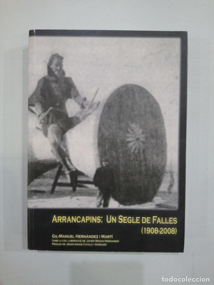 Libros de segunda mano: Gil-Manuel Hern&aacute;ndez i Mart&iacute; - Arrancapins: un segle de Falles (1908-2008) - Foto 1