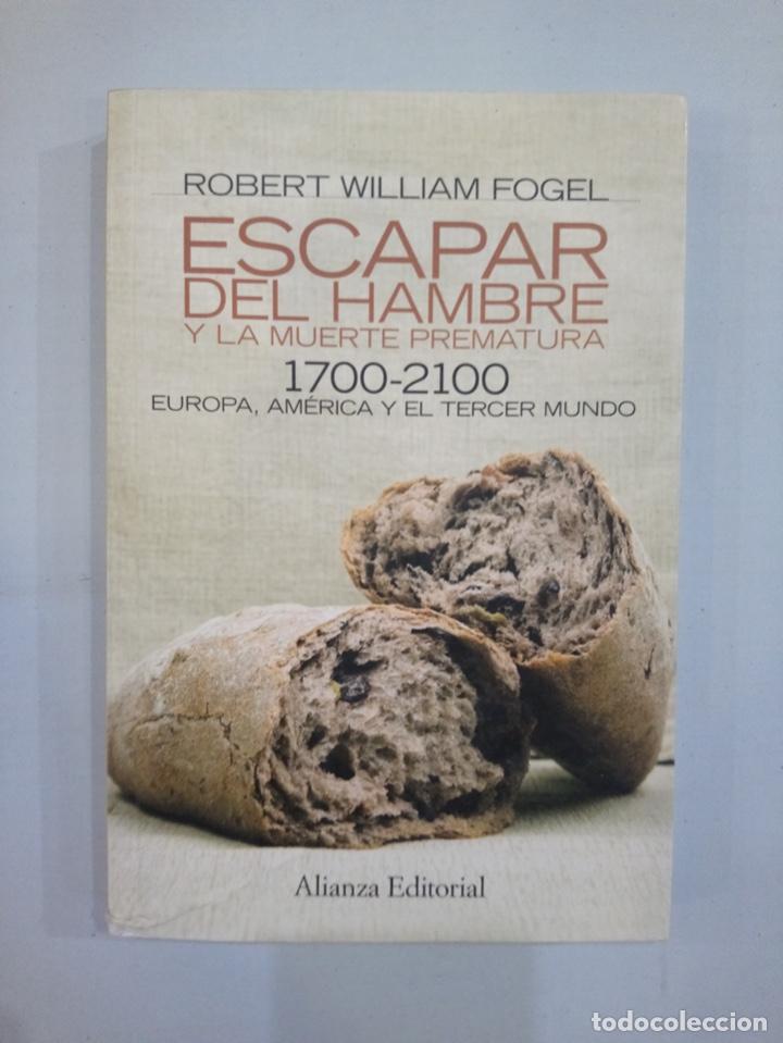 Libros de segunda mano: Robert Fogel - Escapar del hambre y la muerte prematura, 1700-2100: Europa, Am&eacute;rica y el Tercer Mund