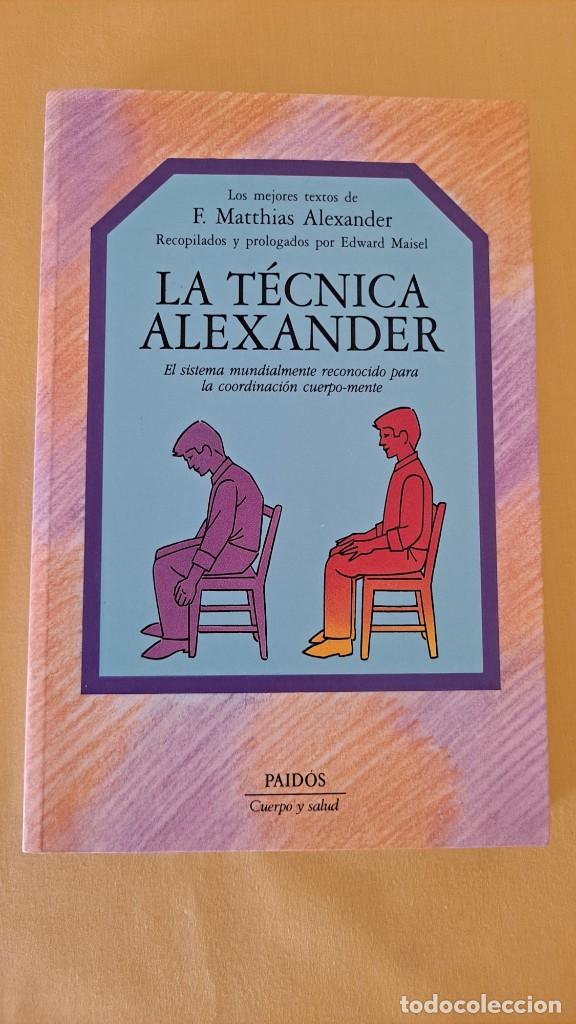 Libros de segunda mano: F.MATTHIAS ALEXANDER - LA T&Eacute;CNICA ALEXANDER - EDICIONES PAID&Oacute;S 1995 - Foto 2
