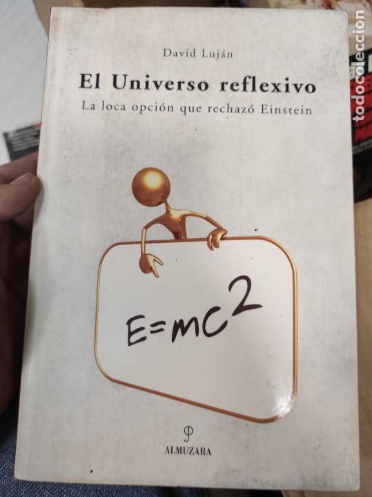 Libros de segunda mano: El universo reflexivo la loca opci&oacute;n que rechaz&oacute; Einstein - Luj&aacute;n, David - Foto 1