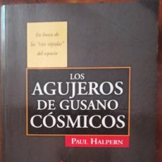 Libros de segunda mano: LOS AGUJEROS DE GUSANO COSMICO PAUL HALPERN. Lote 356397200