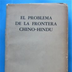 Libros de segunda mano: EL PROBLEMA DE LA FRONTERA CHINO - HINDÚ. EDICIONES EN LENGUAS EXTRANJERAS. PEKÍN, 1962.