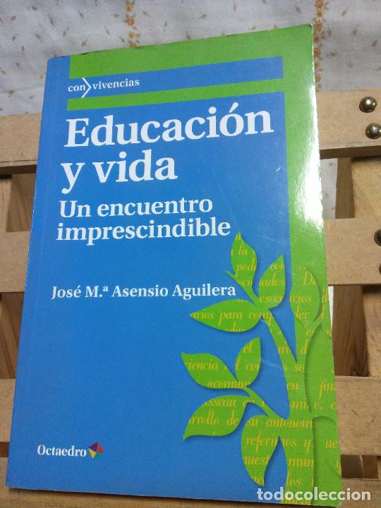 Libros de segunda mano: EDUCACI&Oacute;N Y VIDA. JOS&Eacute; M&ordf; ASENSIO AGUILERA. EDITORIAL OCTAEDRO - Foto 1