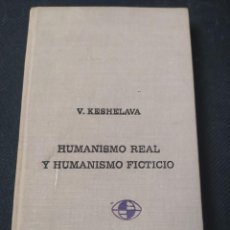 Libros de segunda mano: HUMANISMO REAL Y HUMANISMO FICTICIO. V. KESHELAVA. ED. PROGRESO. 1973.