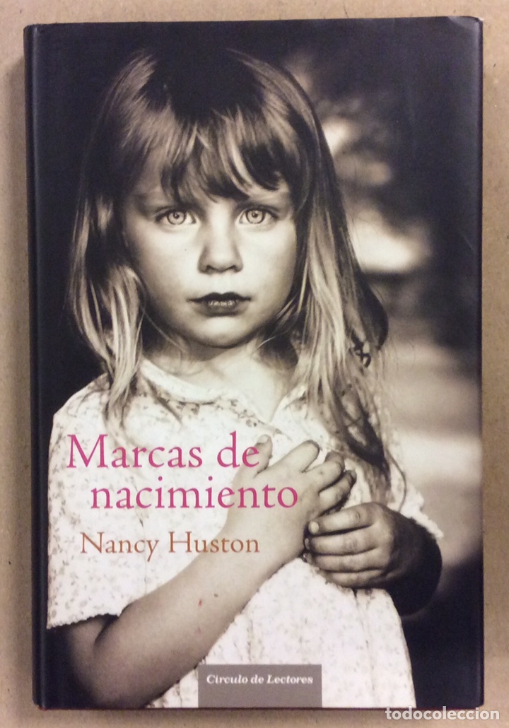 Libros de segunda mano: MARCAS DE NACIMIENTO.NANCY HUSTON. C&Iacute;RCULO DE LECTORES 2008. - Foto 1