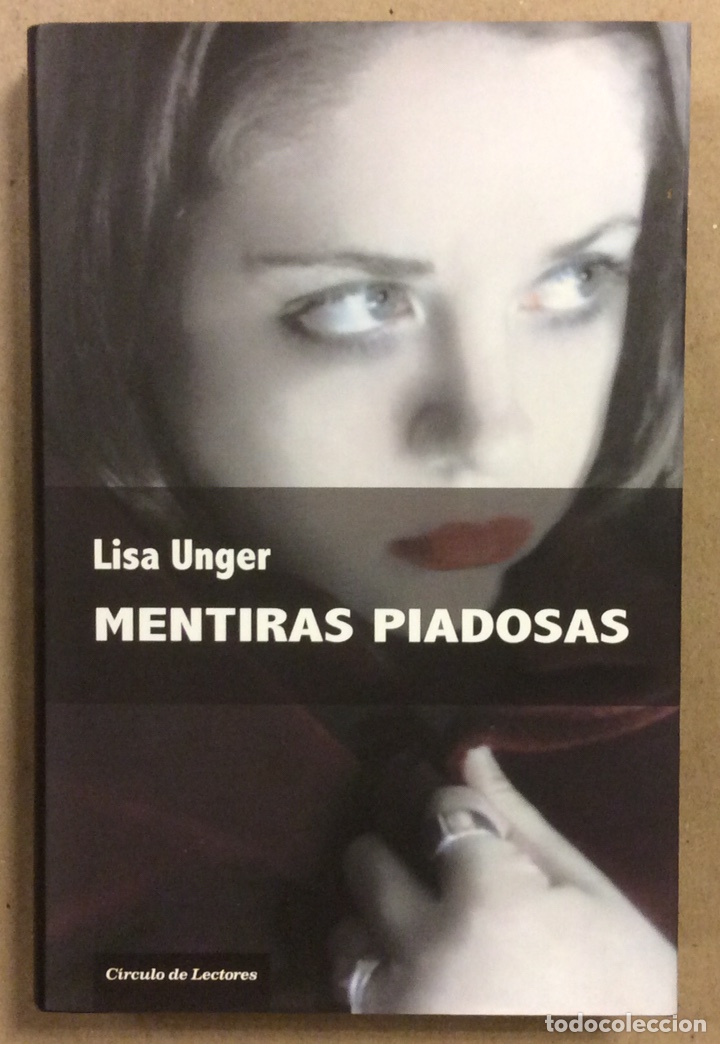 Libros de segunda mano: MENTIRAS PIADOSAS. LISA UNGER. C&Iacute;RCULO DE LECTORES 2007. - Foto 1