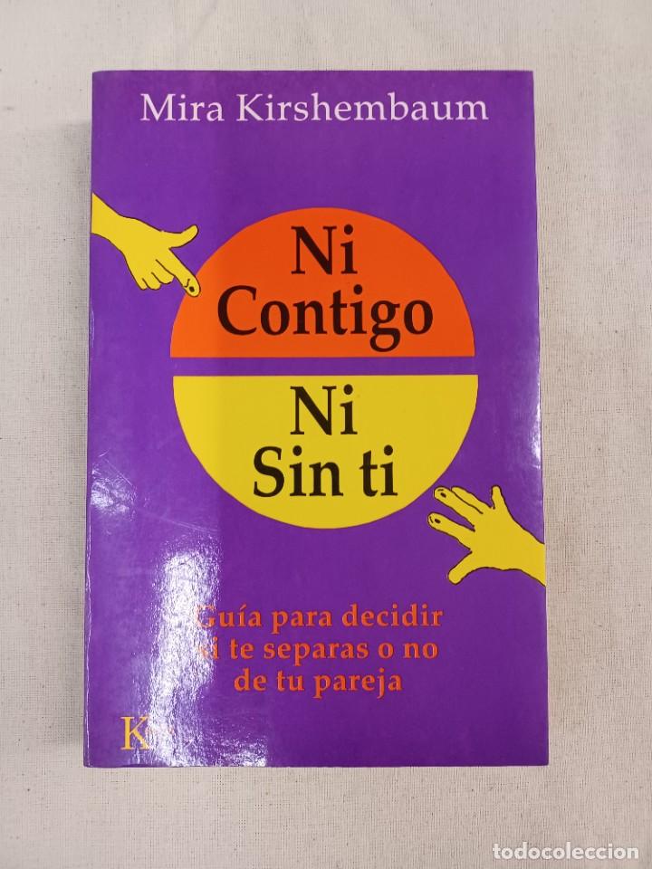 Libros de segunda mano: KIRSHEMVAUM, MIRA. NI CONTIGO NI SIN TI. GU&Iacute;A PARA DECIDIR SI TE SEPARAS O NO DE TU PAREJA
