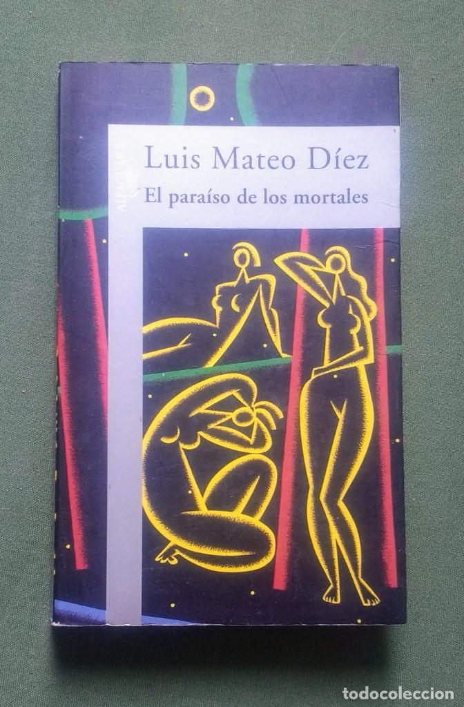 Libros de segunda mano: EL PARA&Iacute;SO DE LOS MORTALES - LUIS MATEO DIEZ. - Foto 1