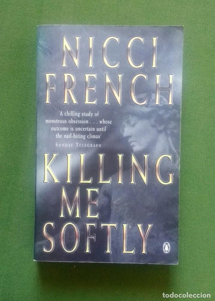 Libros de segunda mano: KILLING ME SOFTLY - NICCI FRENCH. - Foto 1