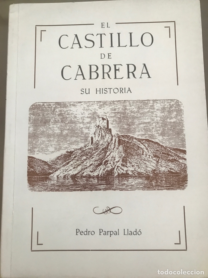 Libros de segunda mano: EL CASTILLO DE CABRERA, SU HISTORIA, PEDRO PARPAL LLADO - Foto 1