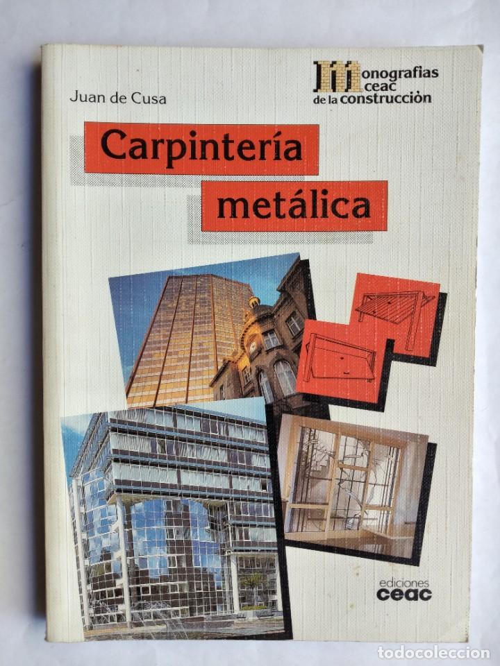 Libros de segunda mano: CARPINTER&Iacute;A MET&Aacute;LICA JUAN DE CUSA MONOGRAF&Iacute;AS CEAC DE LA CONSTRUCCI&Oacute;N 2000 - Foto 1